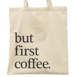 Torba bawełniana na zakupy BUT FIRST COFFEE Kawa Dla Miłośników Kawy