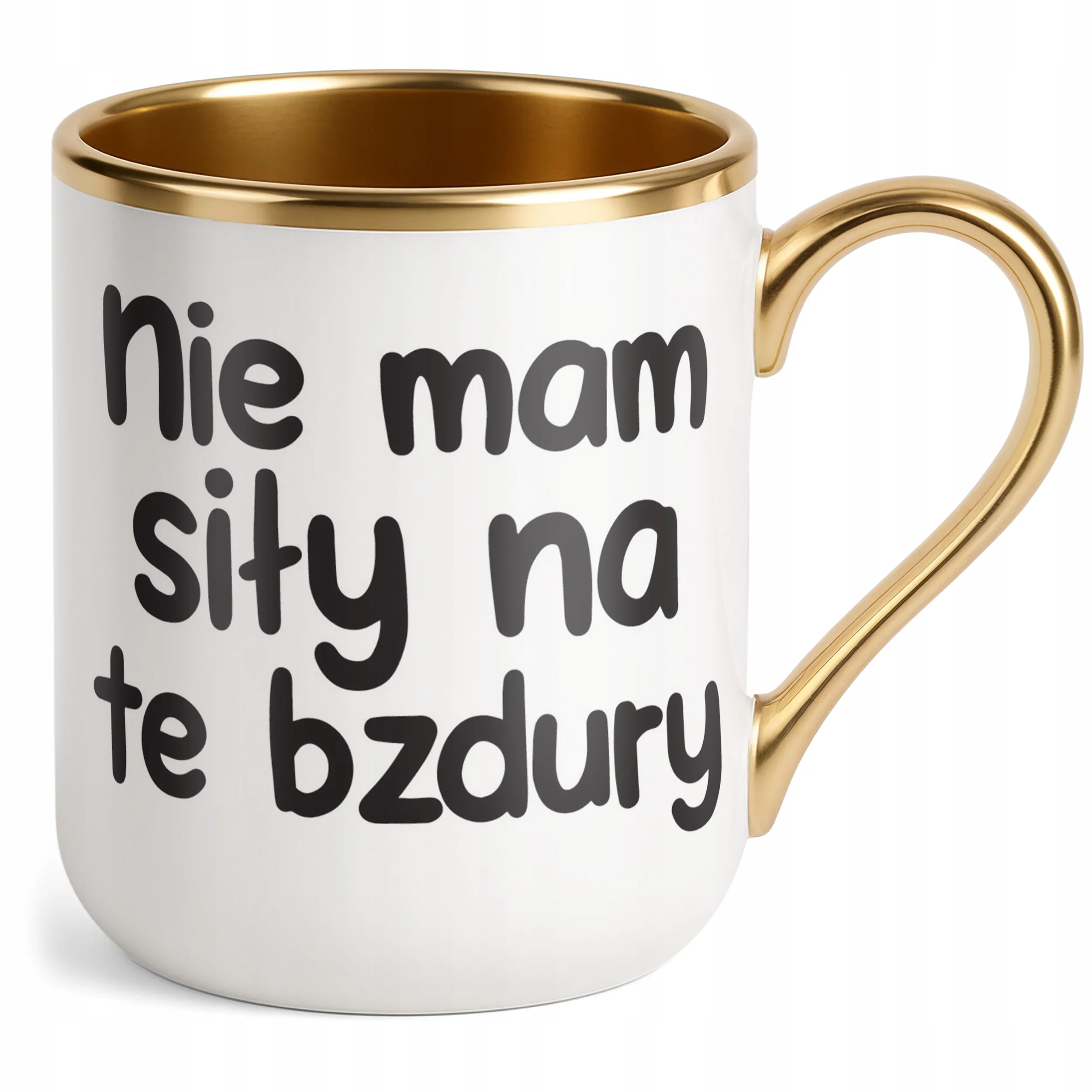 Kubek Premium Złoty Nie Mam Siły Na Te Bzdury Śmieszny Zabawny Prezent
