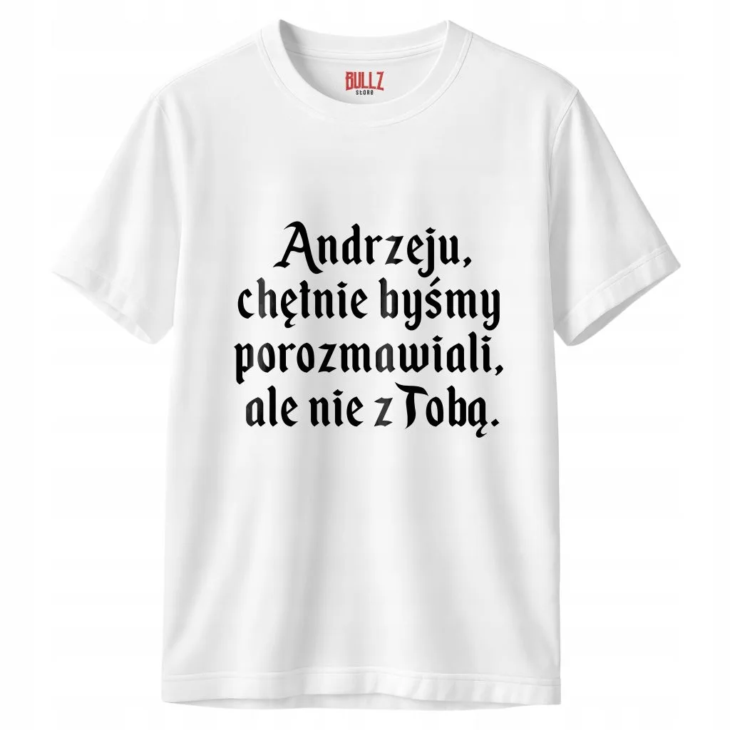 Koszulka biała męska 1670 Andrzeju Chętnie Byśmy Porozmawiali