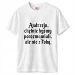 Koszulka biała męska 1670 Andrzeju Chętnie Byśmy Porozmawiali