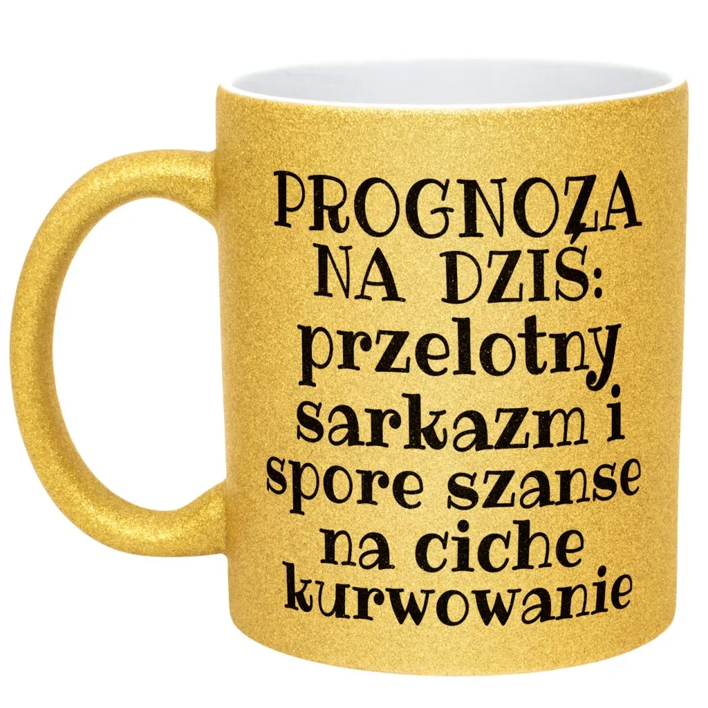 Złoty kubek brokatowy Prognoza Na Dziś Sarkastyczny Zabawny Prezent