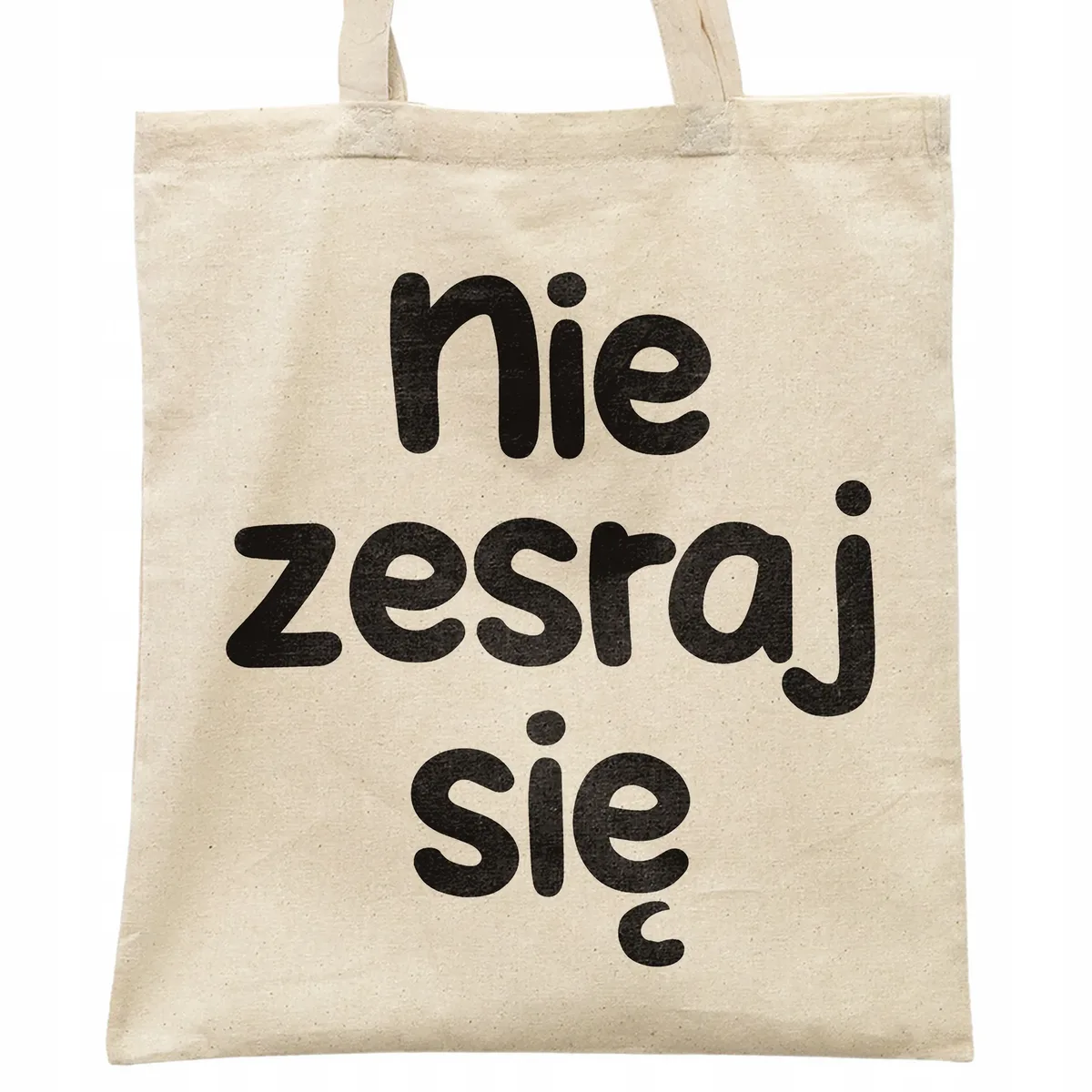 Torba bawełniana na zakupy Nie Zes*aj Się Zabawny Prezent