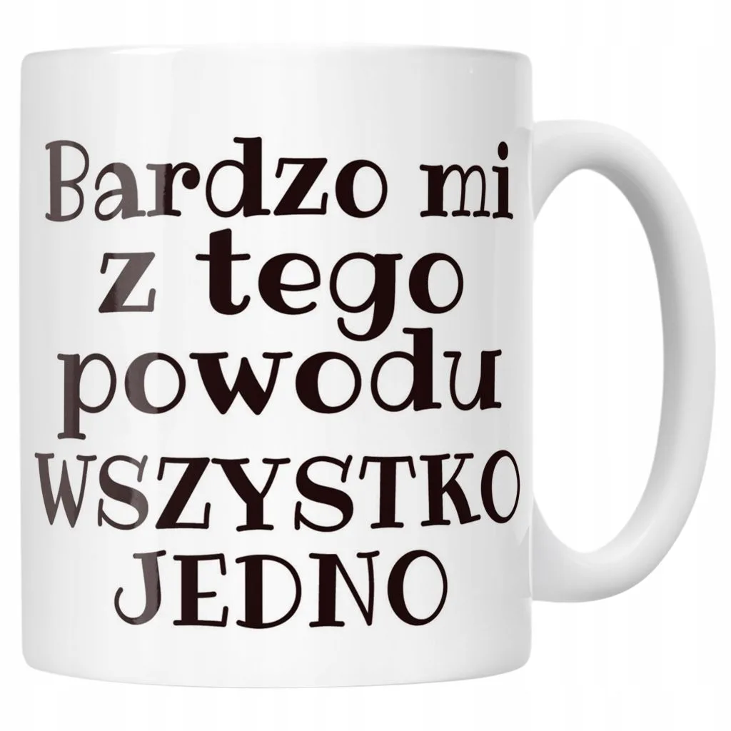 Kubek ceramiczny Bardzo Mi Z Tego Powodu Śmieszny Zabawny Prezent