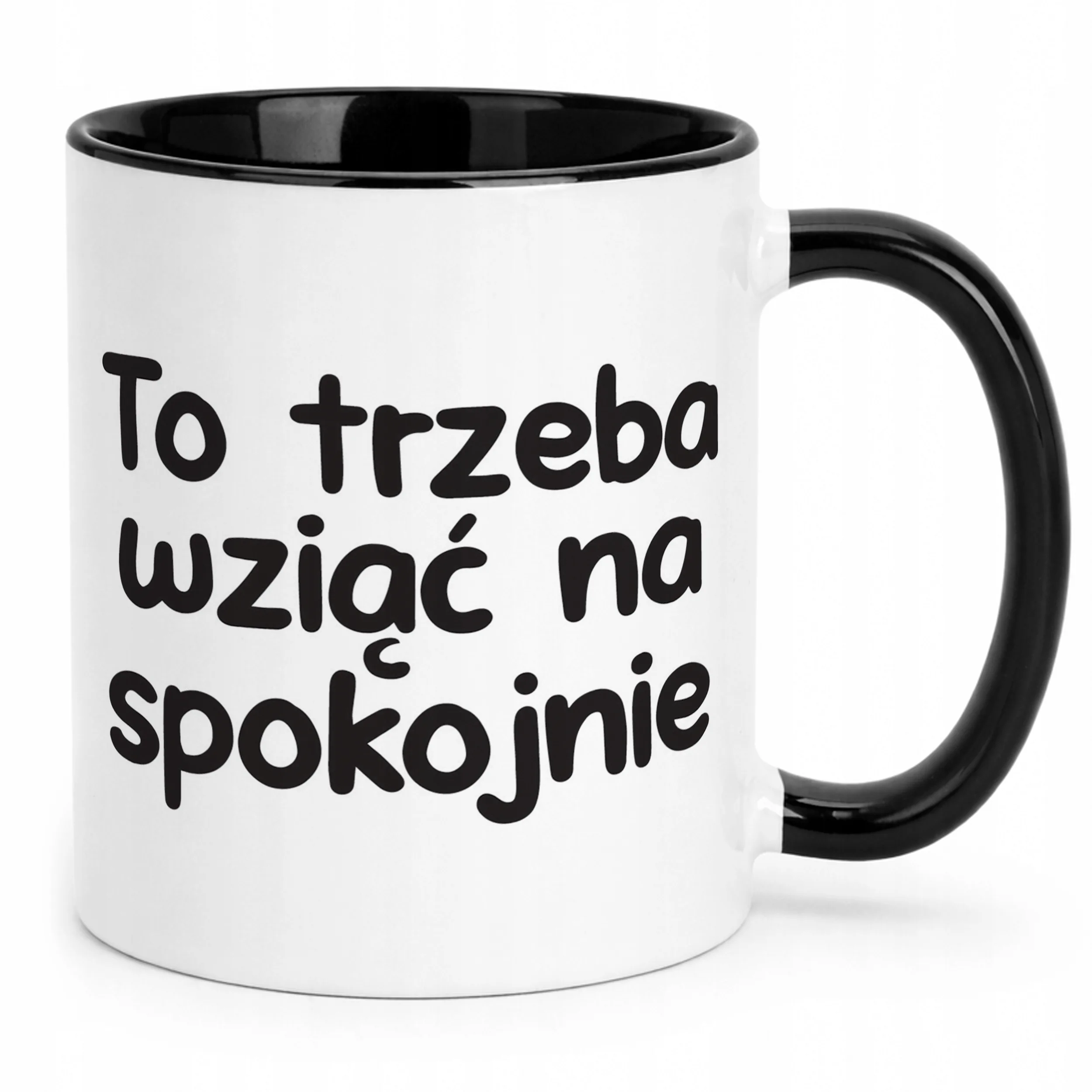 Kubek Czarny To Trzeba Wziąć Na Spokojnie Śmieszny Zabawny Prezent