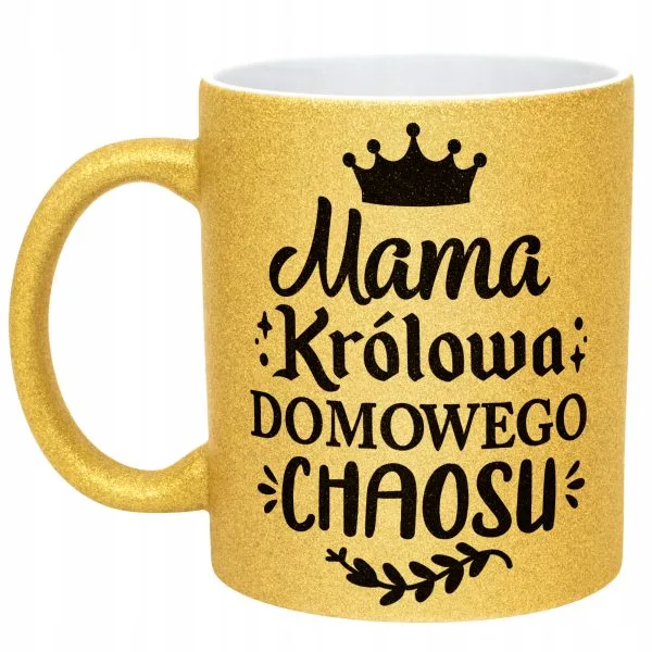 Złoty kubek brokatowy Dzień Matki Dla Mamy Królowa Domowego Chaosu