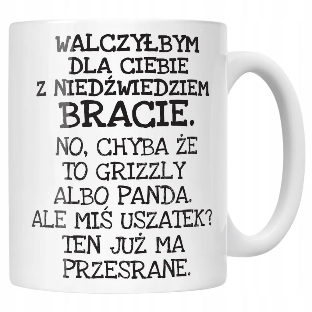 Kubek ceramiczny Walczyłbym Dla Ciebie Z Niedźwiedziem Zabawny Prezent