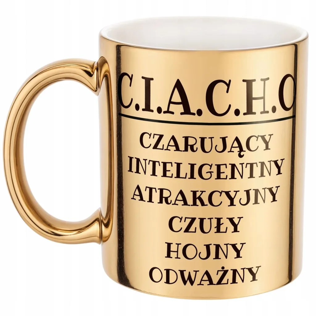 Złoty Kubek C.I.A.C.H.O Dla Mężczyzny Śmieszny Zabawny Prezent