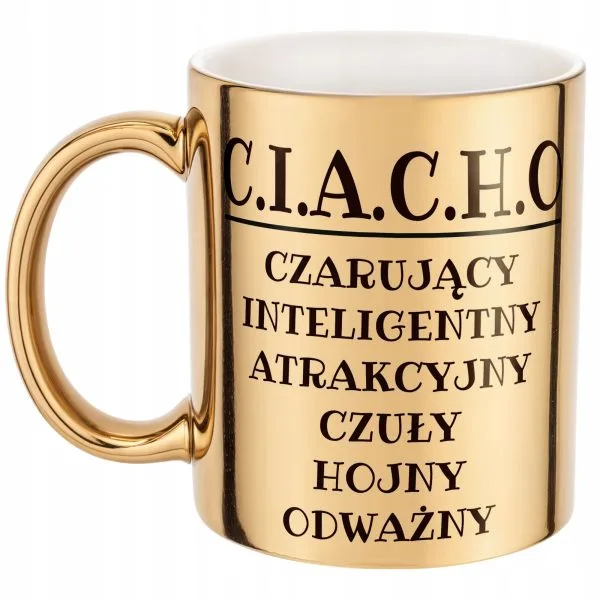 Złoty Kubek C.I.A.C.H.O Dla Mężczyzny Śmieszny Zabawny Prezent