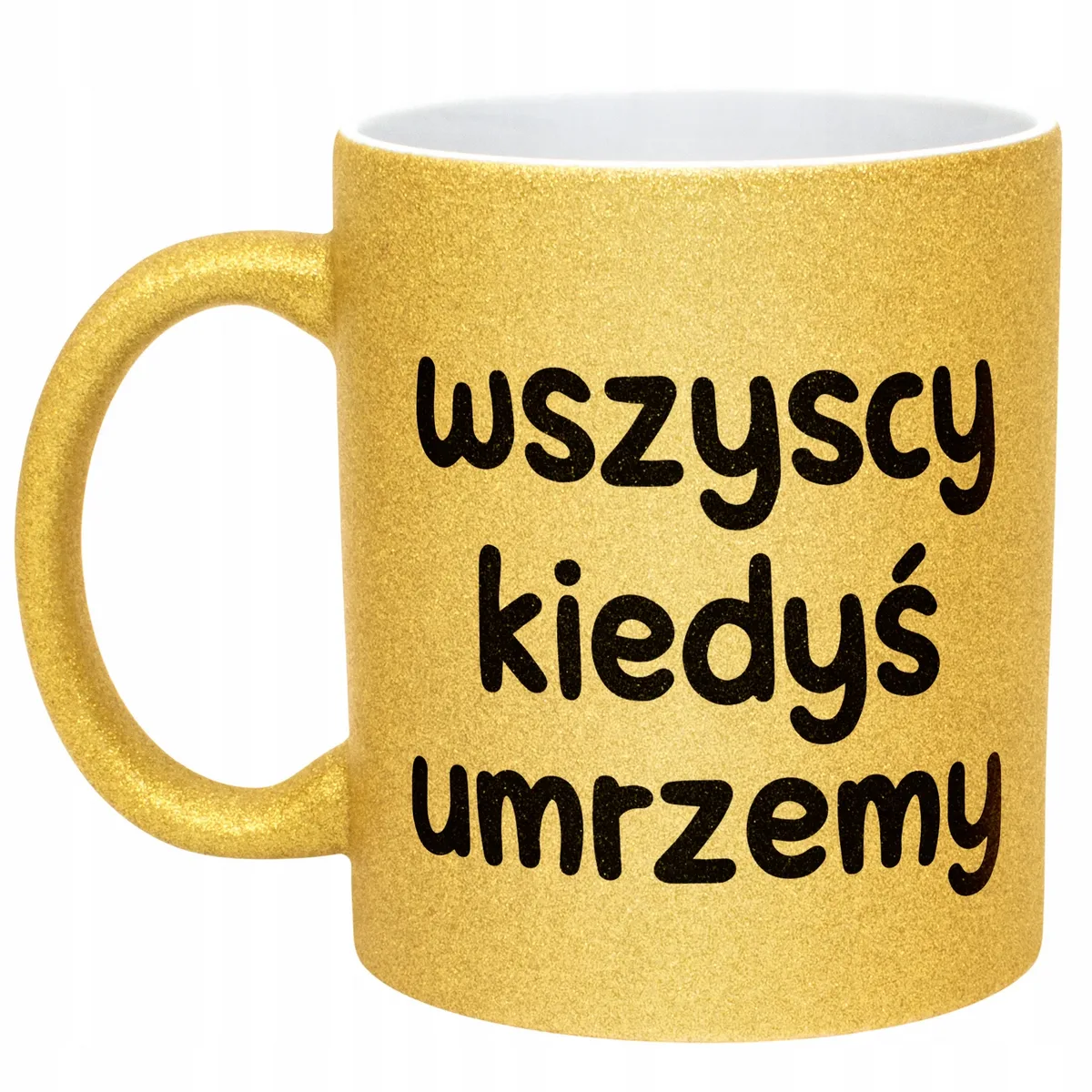 Złoty Kubek Brokatowy Wszyscy Kiedys Umrzemy Zabawny Prezent