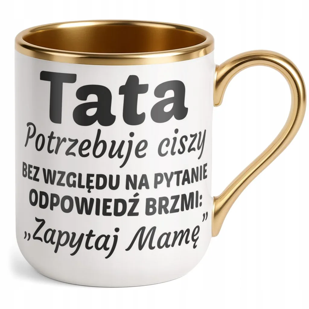Kubek Premium Złoty Dzień Ojca Dla Taty Tata Potrzebuje Ciszy Prezent