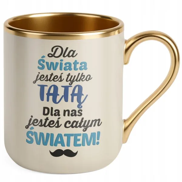 Kubek Premium Złoty Ecru Dzień Ojca Dla Taty Dla Nas Jesteś Całym Światem