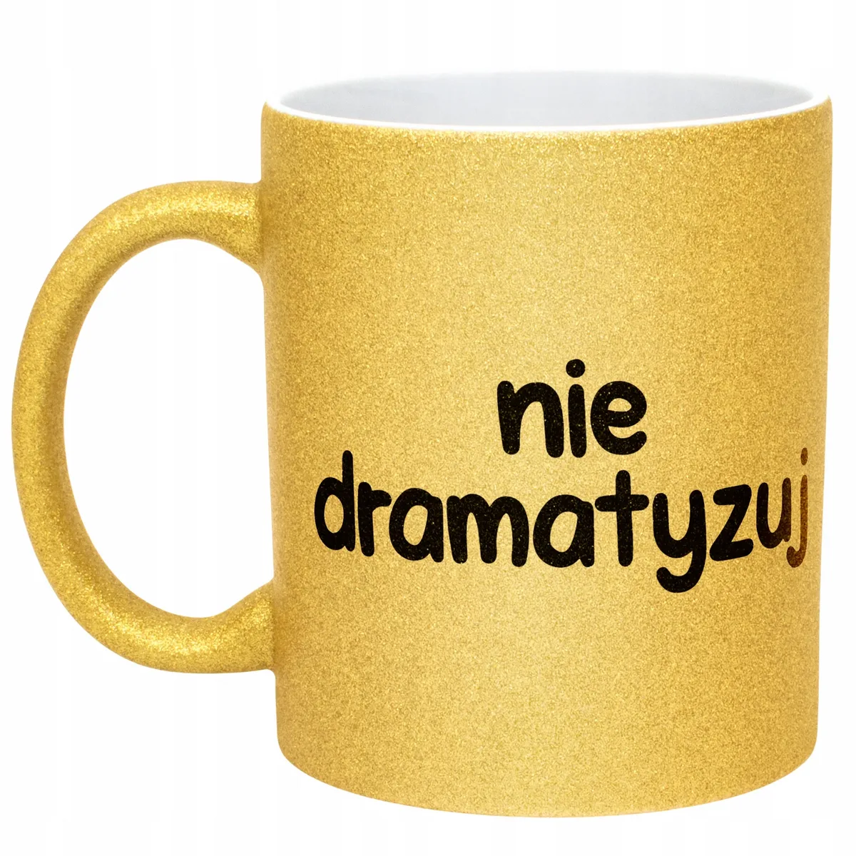 Złoty Kubek Brokatowy Nie Dramatyzuj Zabawny Prezent