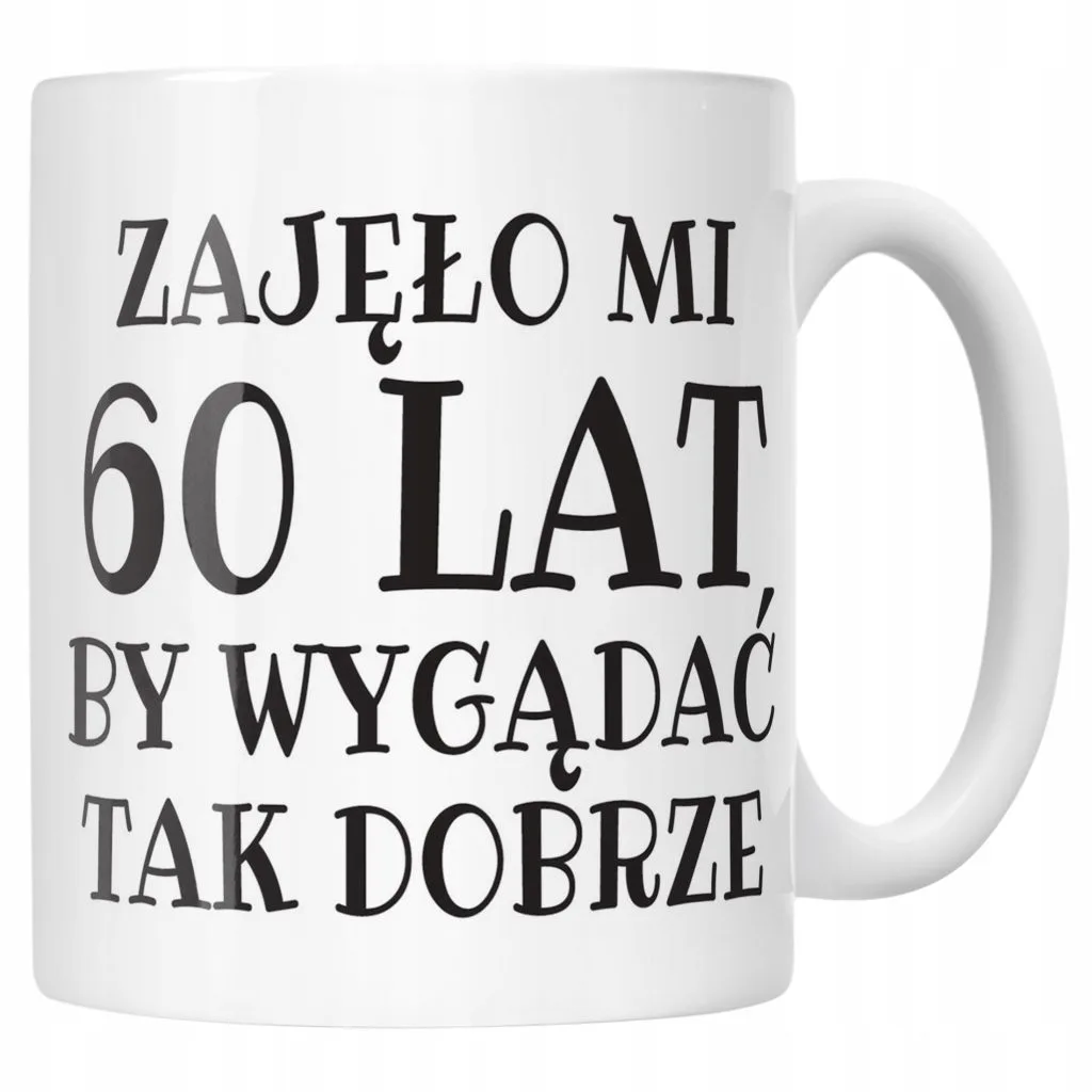 Kubek ceramiczny Zajęło Mi 60 Lat Na Urodziny Prezent Upominek