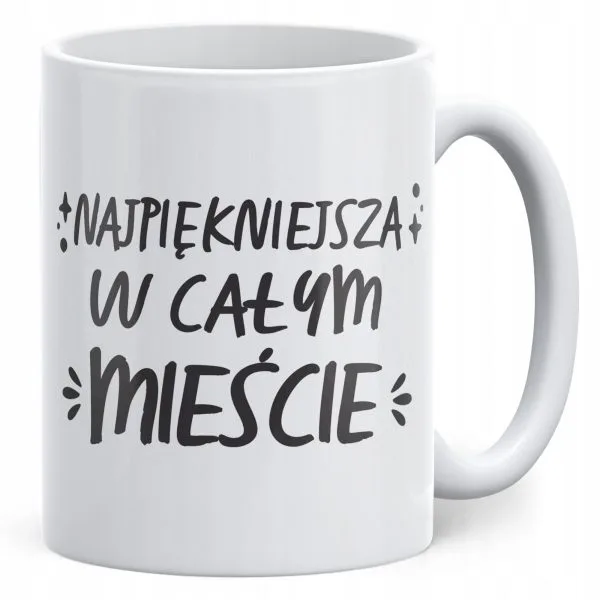 Kubek ceramiczny Dzień Kobiet Najpiękniejsza W Całym Mieście Prezent