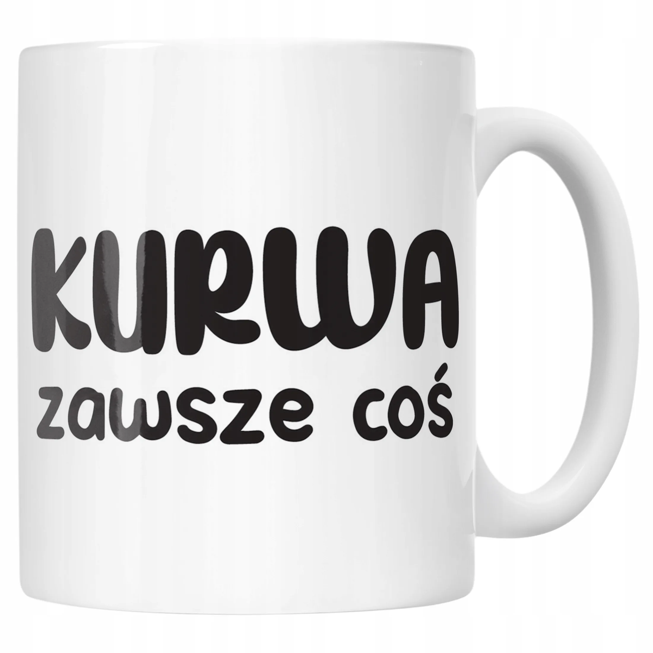 Kubek ceramiczny Ku*wa Zawsze Coś Śmieszny Zabawny Prezent