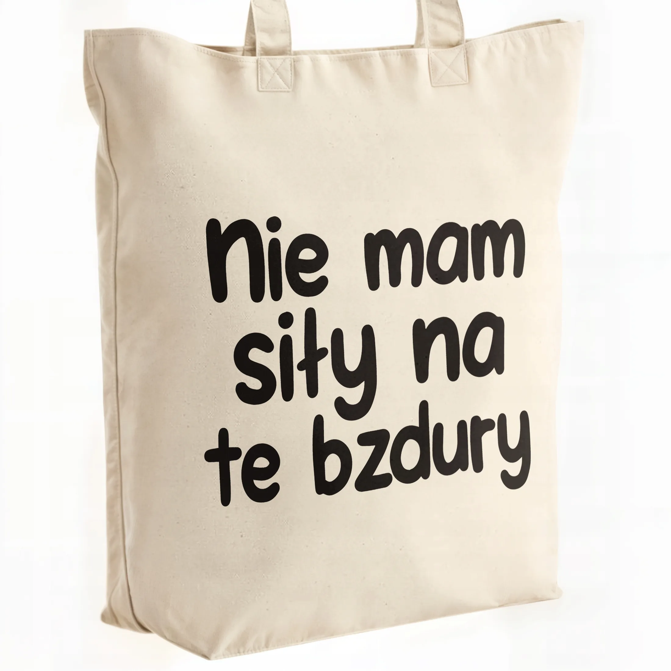 Torba bawełniana premium Nie Mam Siły Na Te Bzdury Zabawny Prezent