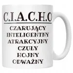 Kubek ceramiczny C.I.A.C.H.O Dla Mężczyzny Śmieszny Zabawny Prezent