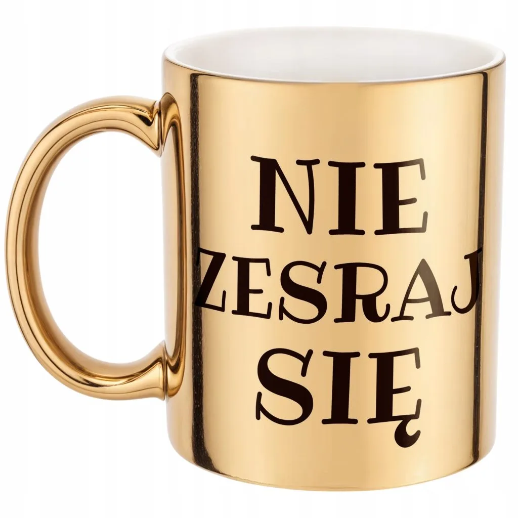 Złoty Kubek Nie Zesraj Się Śmieszny Zabawny Prezent