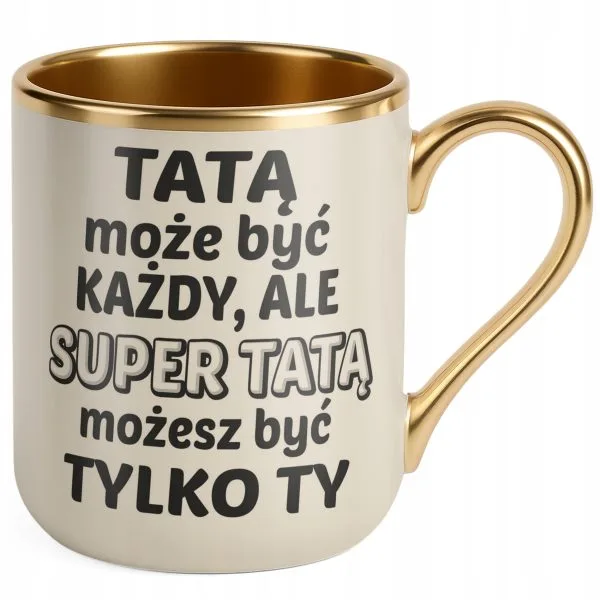 Kubek Premium Złoty Ecru Dzień Ojca Dla Taty Tatą Może Być Każdy Prezent