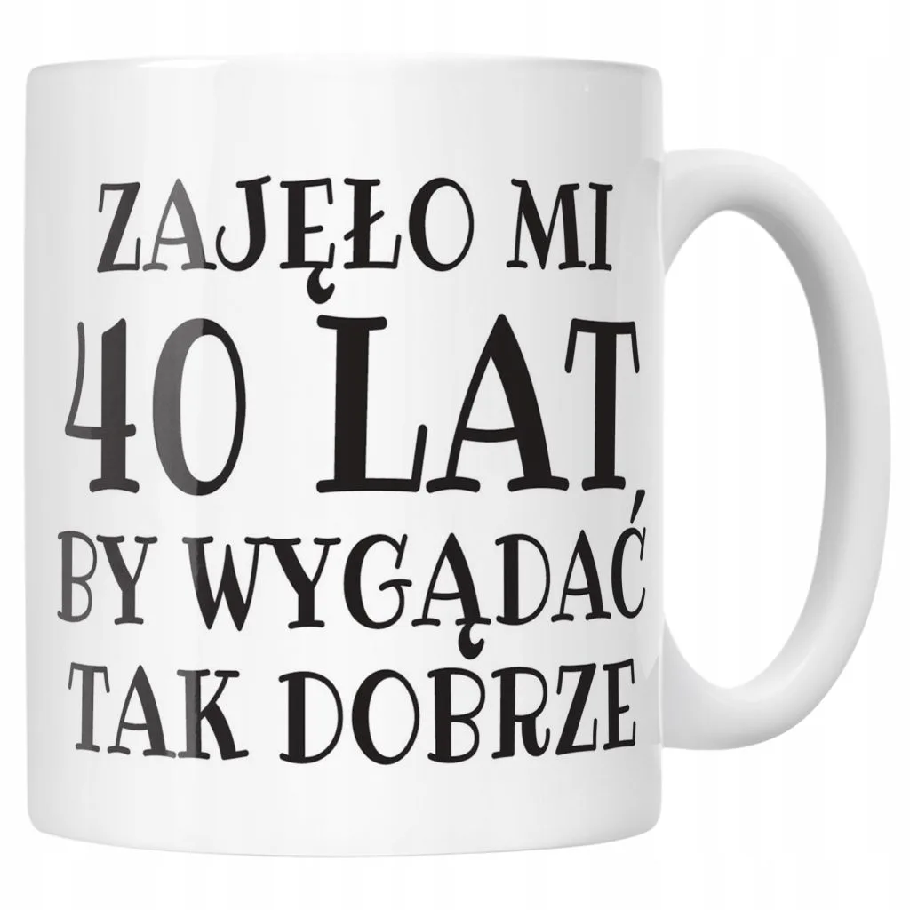Kubek ceramiczny Zajęło Mi 40 Lat Na Urodziny Prezent Upominek