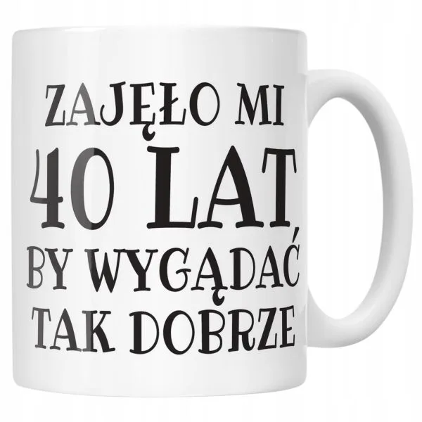 Kubek ceramiczny Zajęło Mi 40 Lat Na Urodziny Prezent Upominek