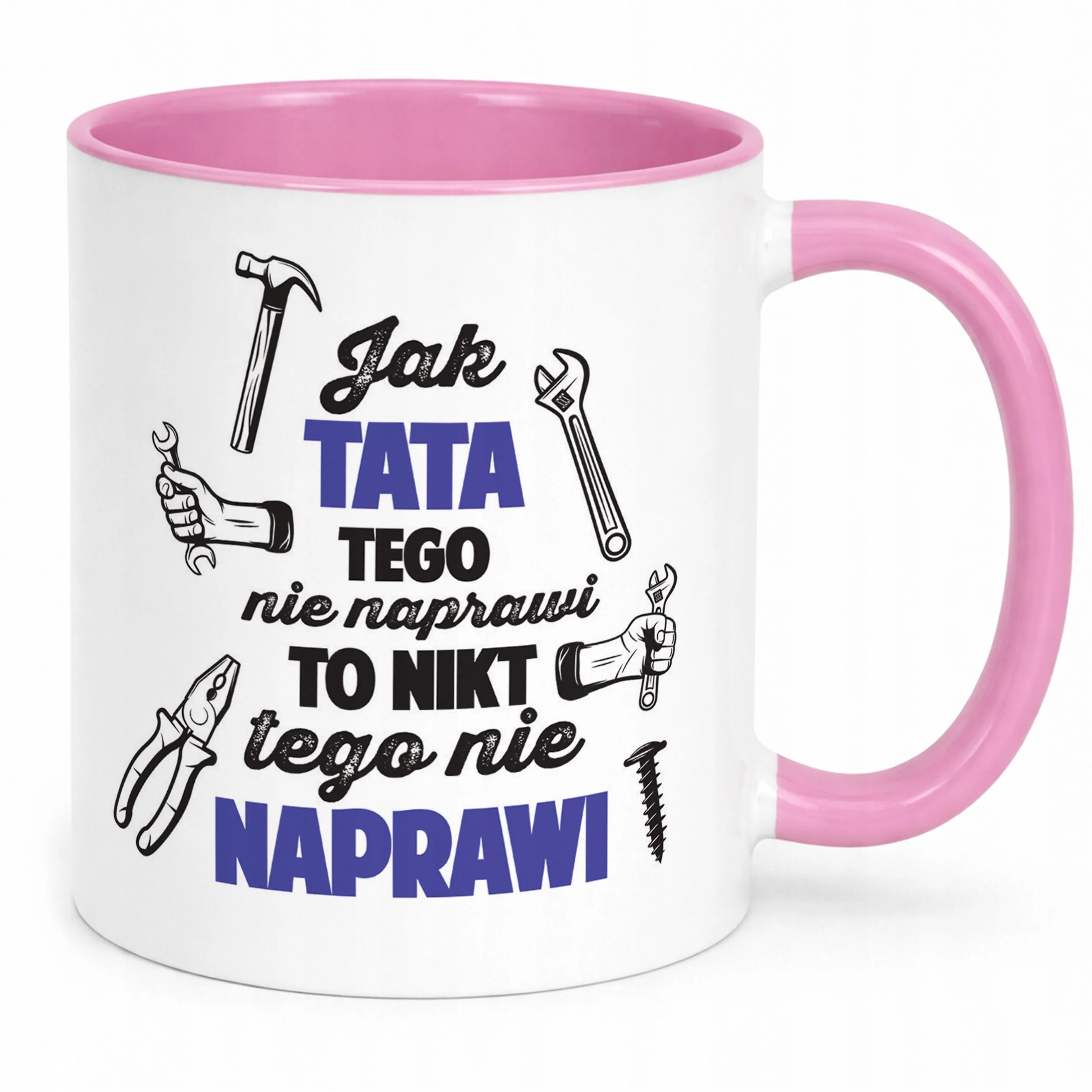 Kubek Różowy Dzień Ojca Dla Taty Jak Tata Tego Nie Naprawi