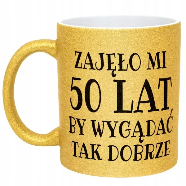 Złoty kubek brokatowy Zajęło Mi 50 Lat Na Urodziny Prezent Upominek