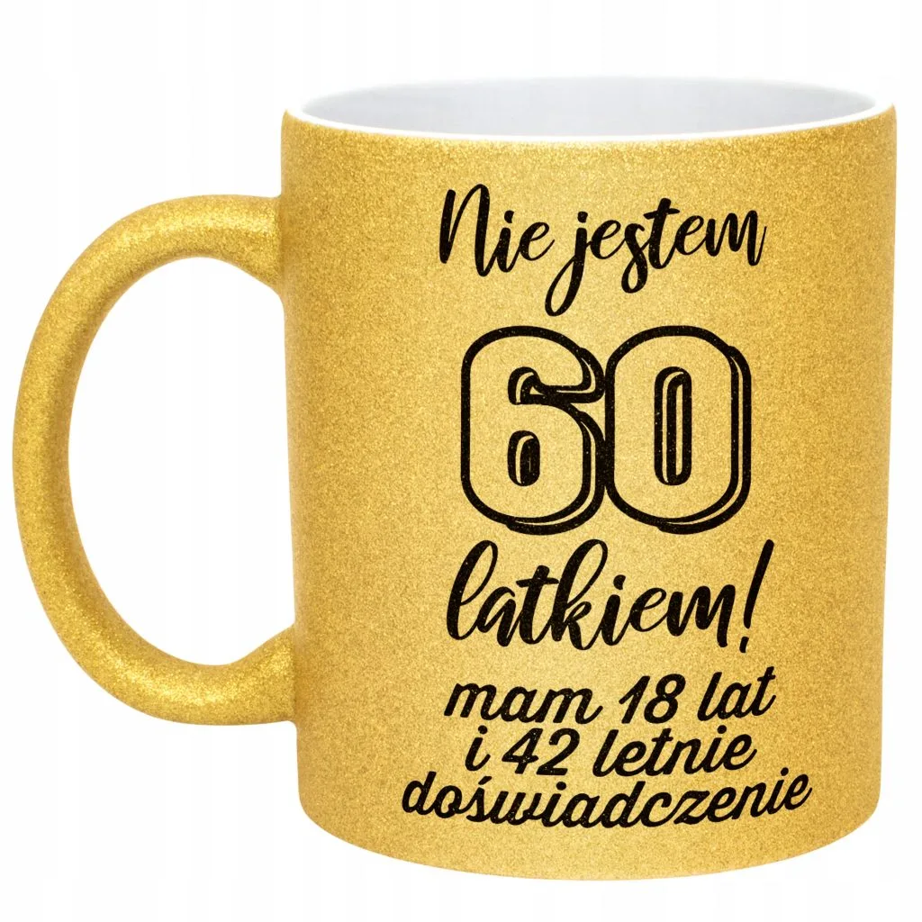 Złoty kubek brokatowy Nie Jestem 60 latkiem Prezent Dla Mężczyzny