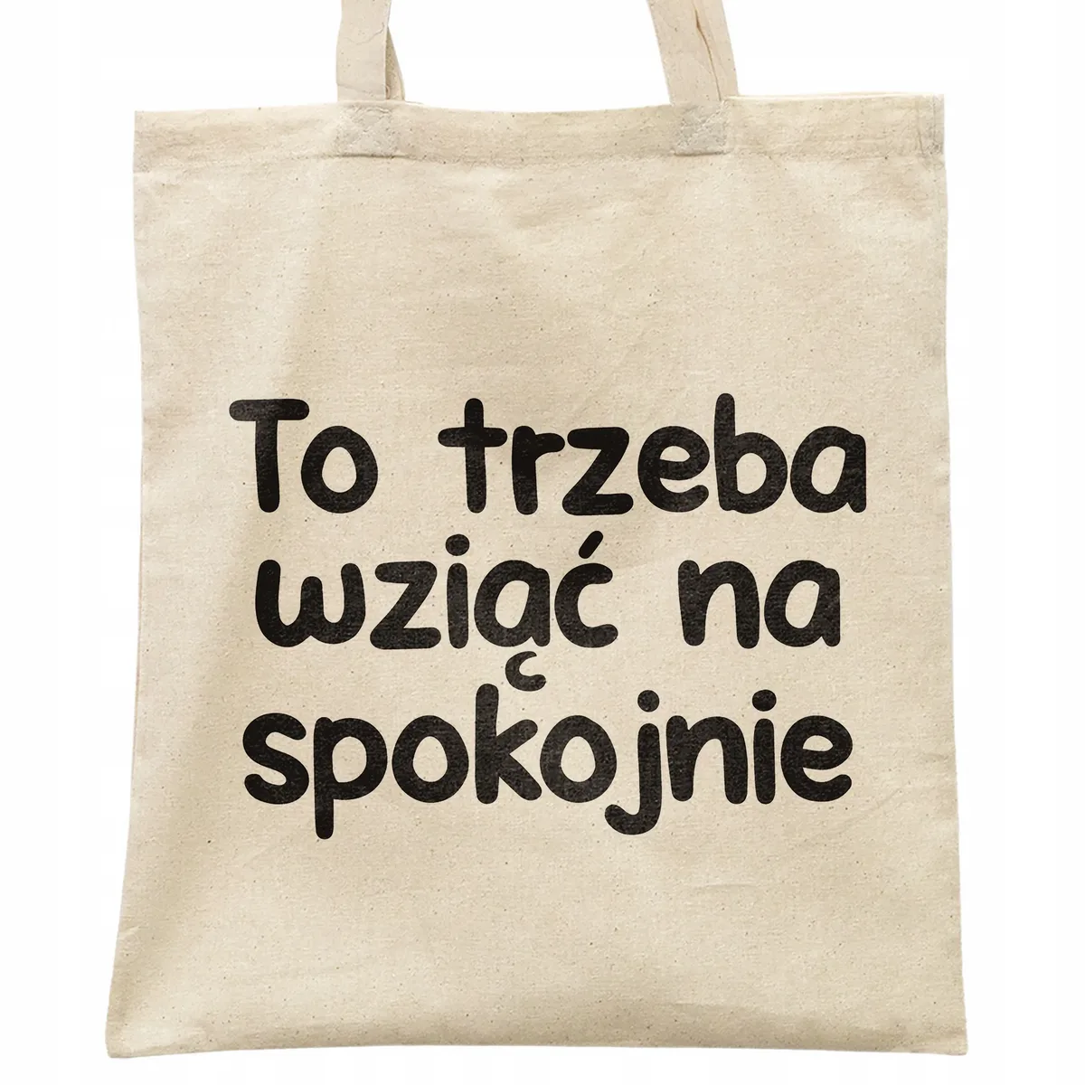 Torba bawełniana na zakupy To Trzeba Wziąć Na Spokojnie Zabawny Prezent