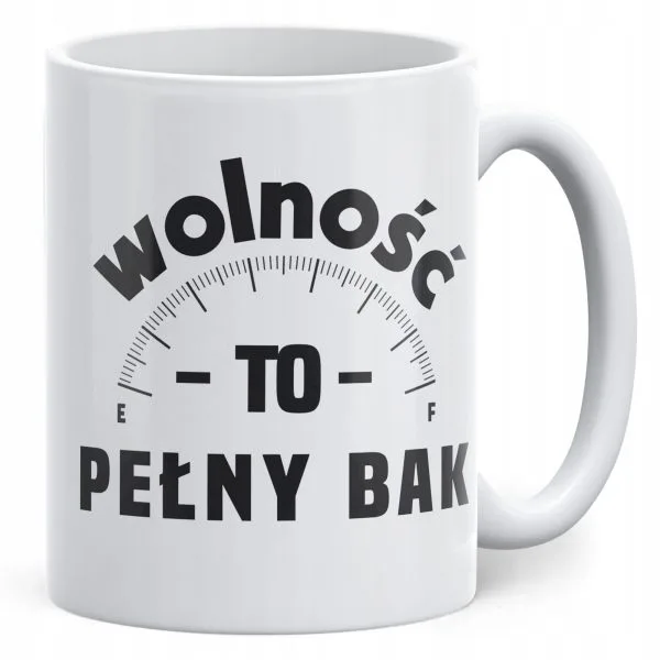 Kubek ceramiczny Wolność To Pełny Bak Dla Fanów Motoryzacji Prezent