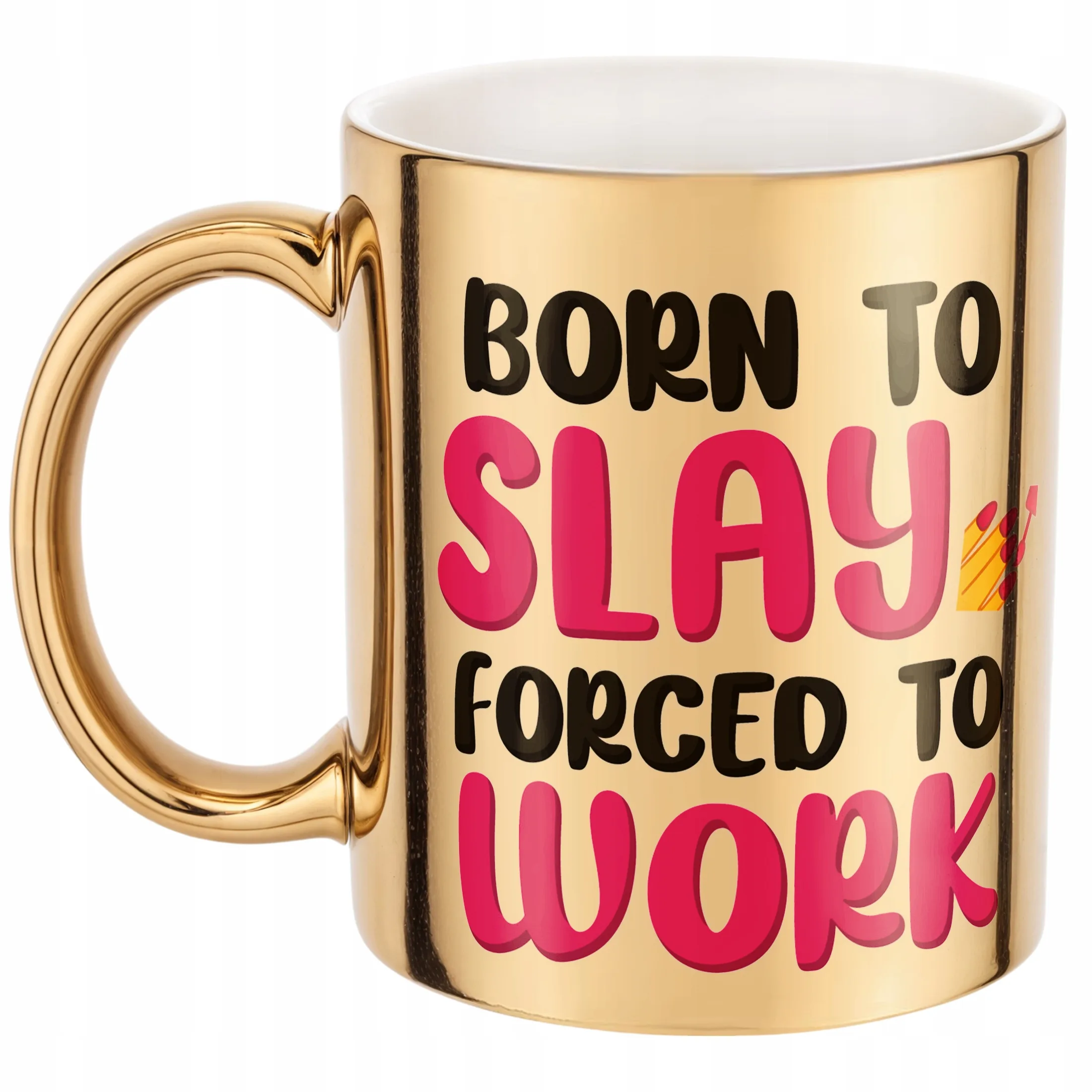 Złoty Kubek Born To Slay Forced To Work Śmieszny Zabawny Prezent
