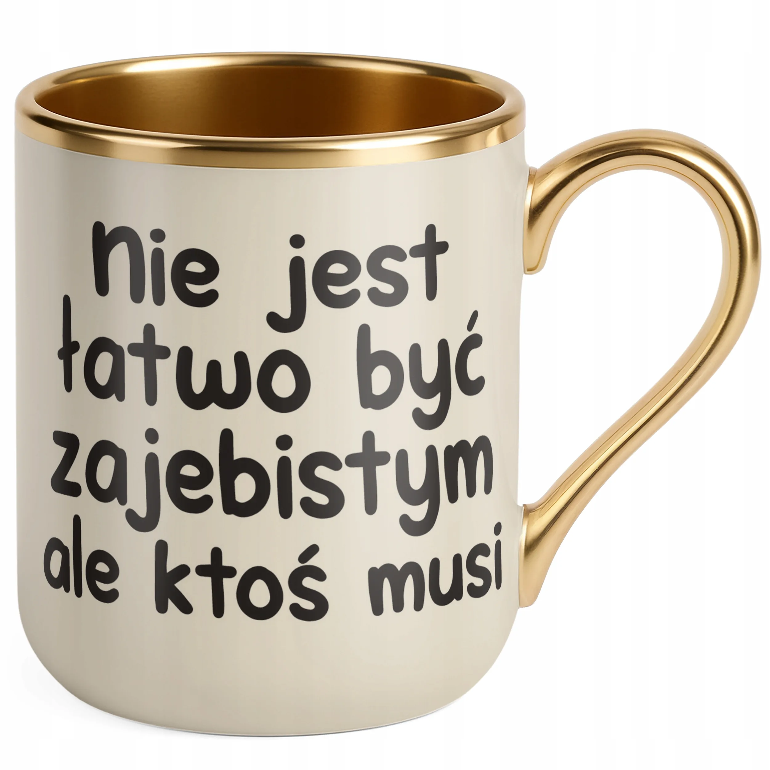 Kubek Premium Złoty Ecru Nie Jest Łatwo Być Zaj**istym Śmieszny Zabawny