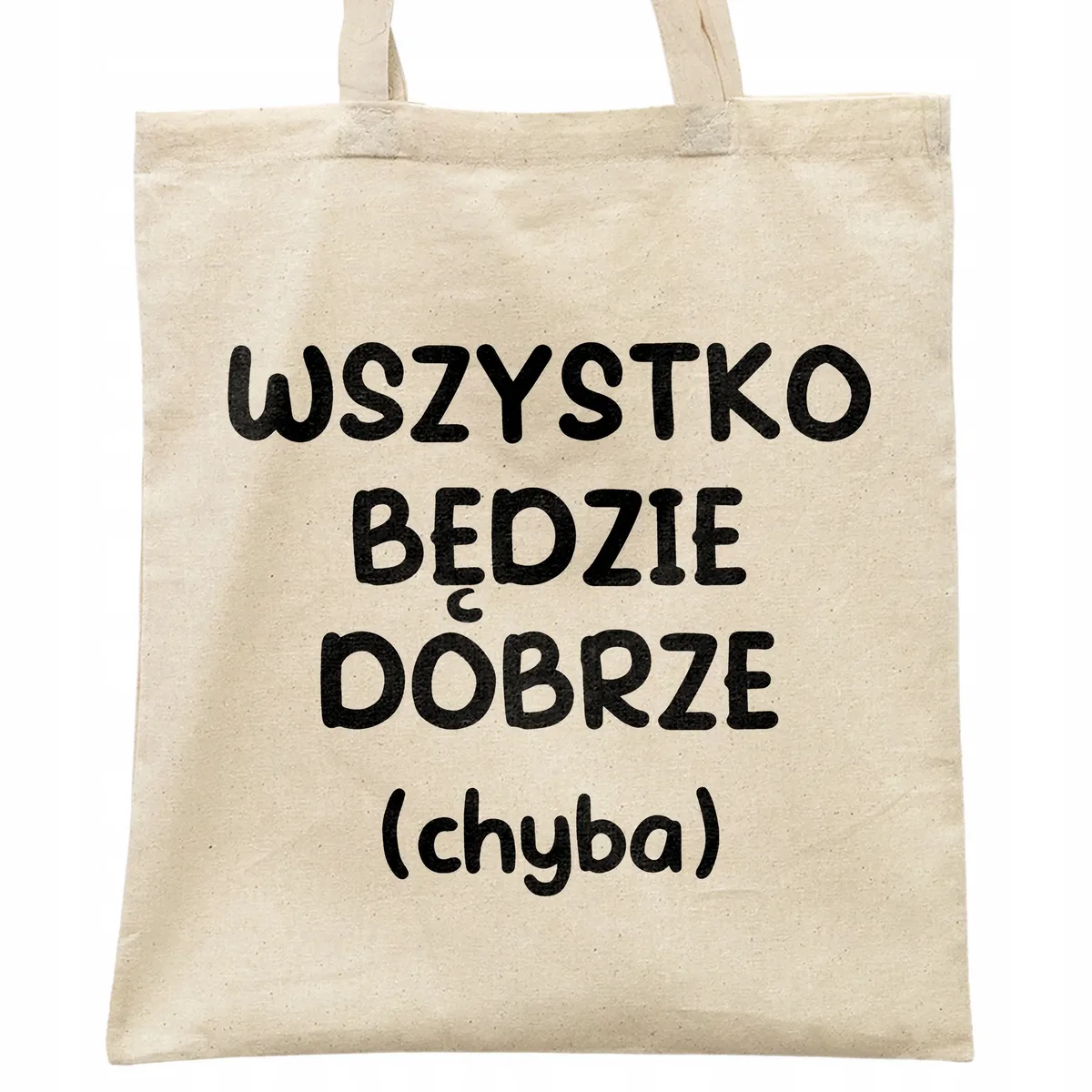 Torba bawełniana na zakupy Wszystko Będzie Dobrze Zabawny Prezent