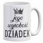 Kubek ceramiczny 330 ml Na Dzień Dziadka Prezent Upominek Jego Wysokość