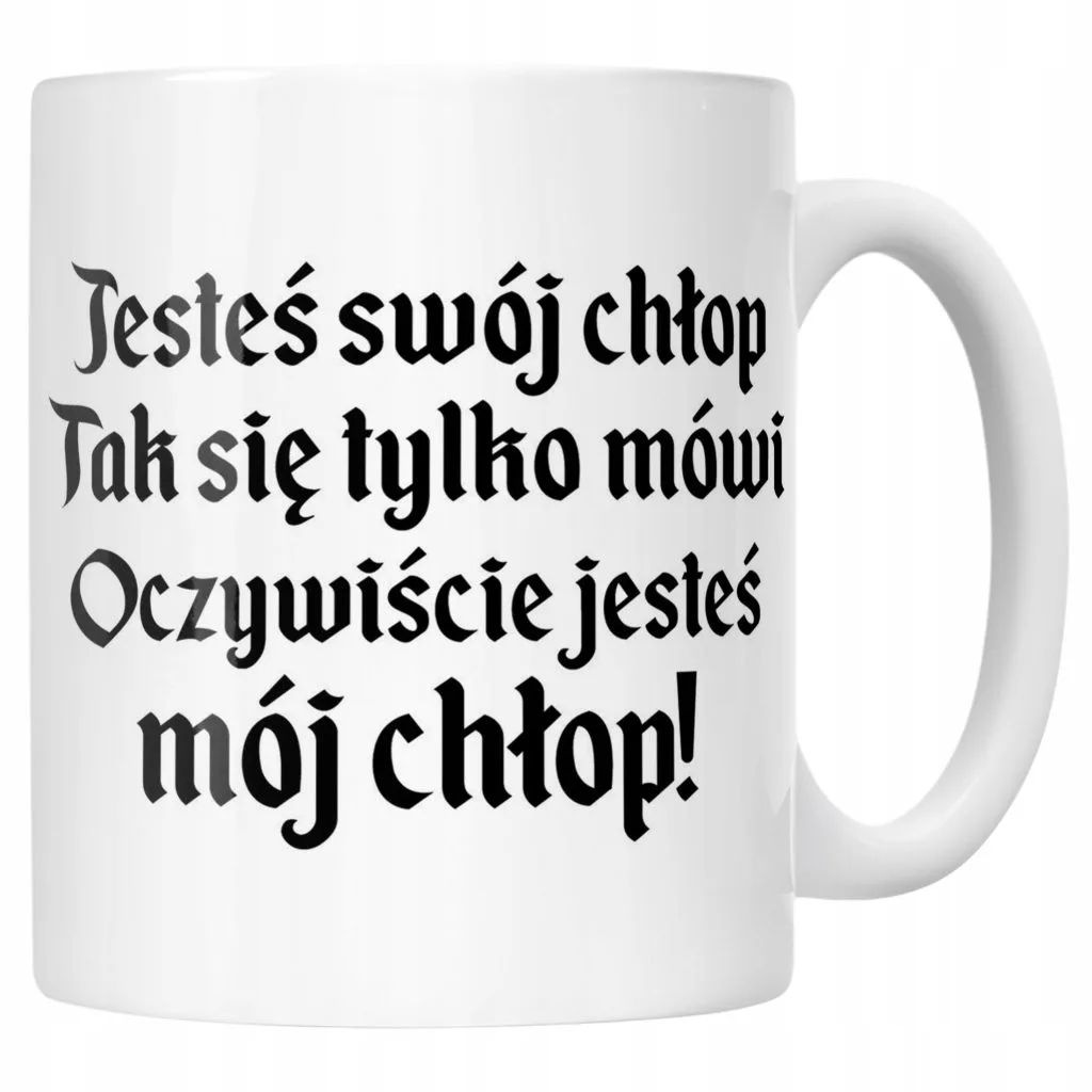 Kubek ceramiczny 1670 Jesteś Swój Chłop Mój Chłop Jan Paweł Prezent