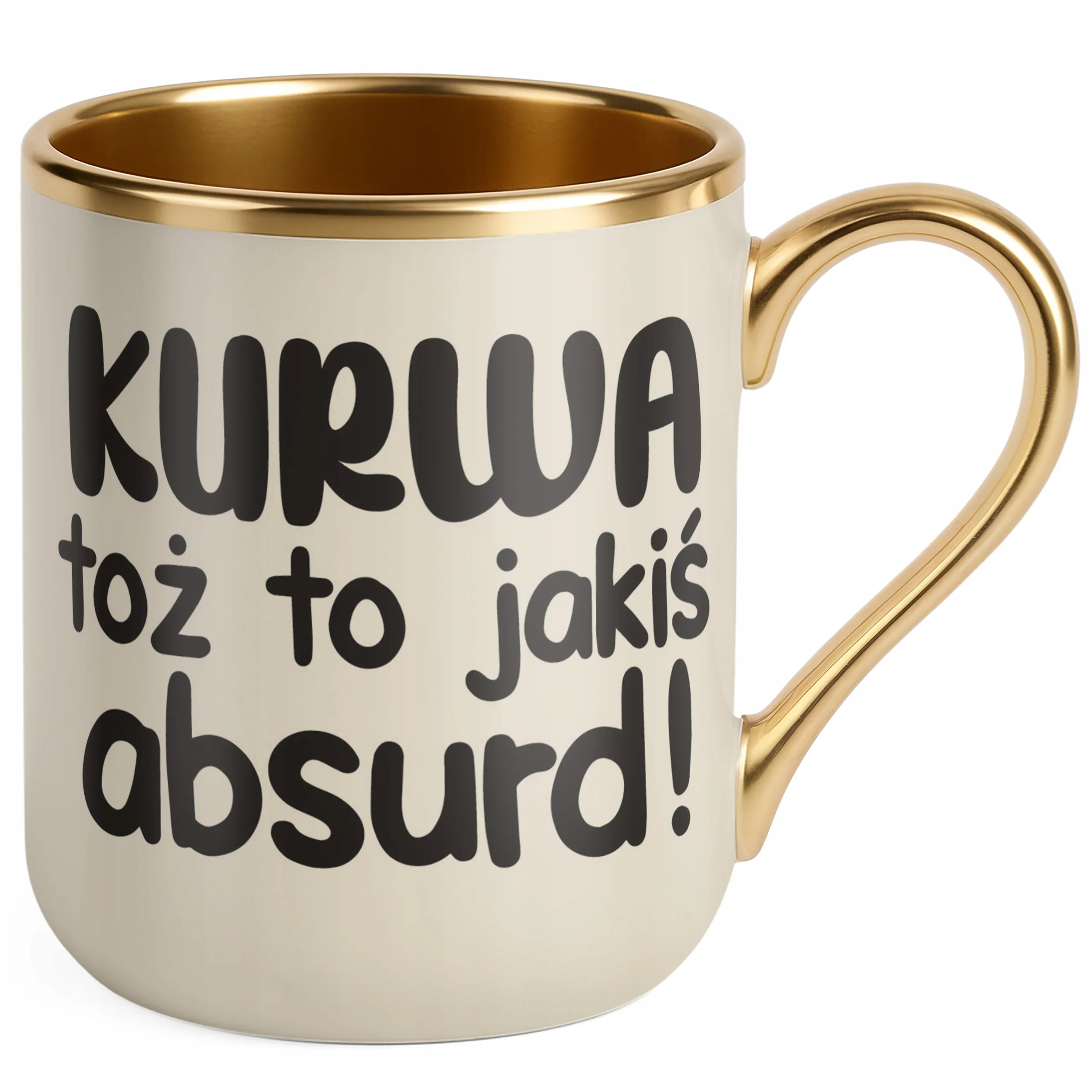 Kubek Premium Złoty Ecru K**wa Toż To Jakiś Absurd Śmieszny Zabawny