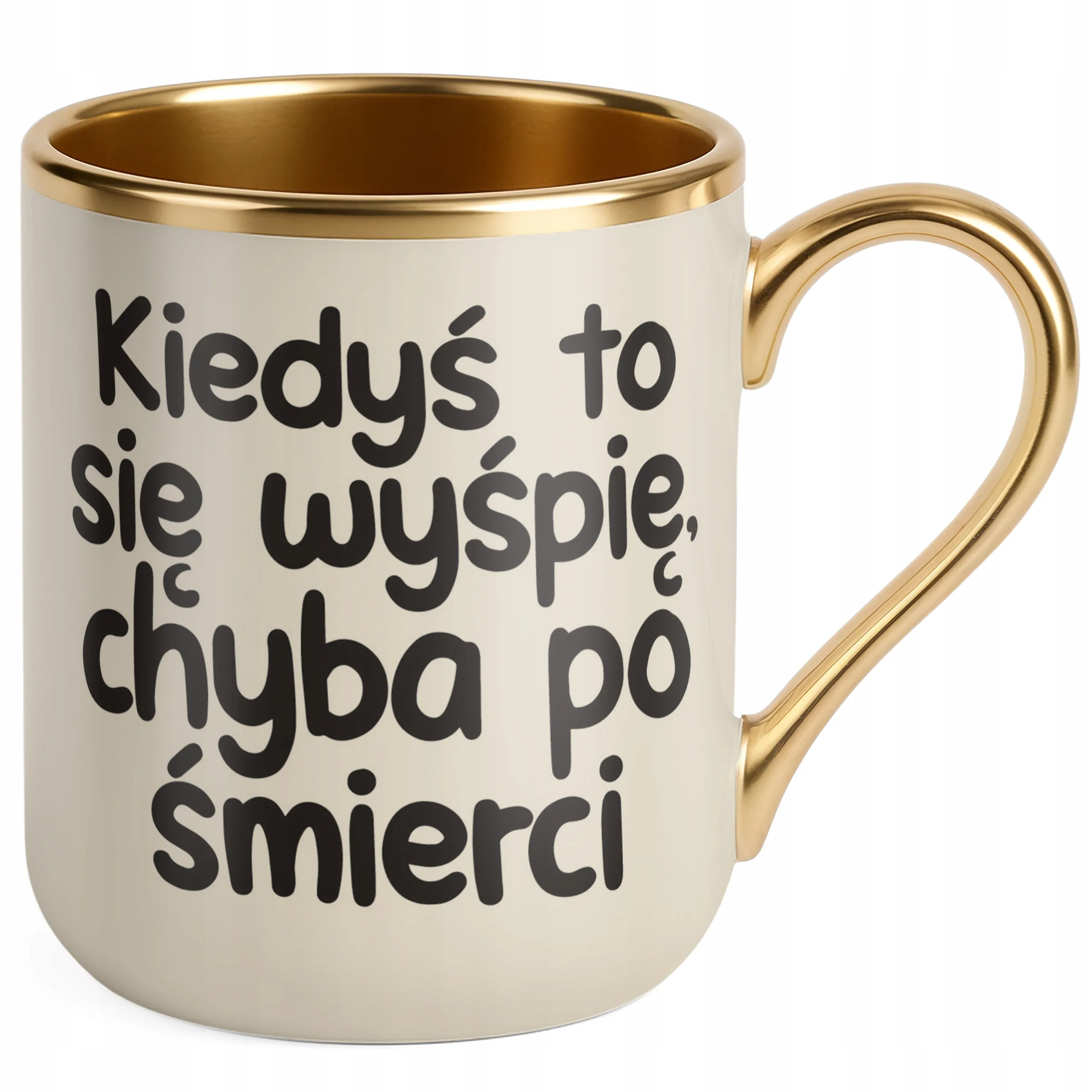 Kubek Premium Złoty Ecru Kiedyś To Się Wyśpię Śmieszny Zabawny