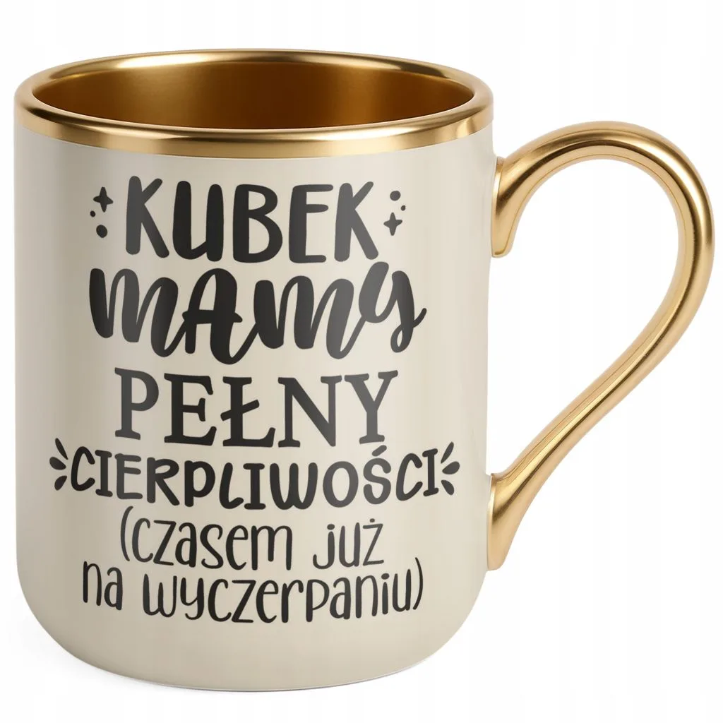 Kubek Premium Złoty Ecru Dzień Matki Prezent Kubek Pełny Cierpliwości