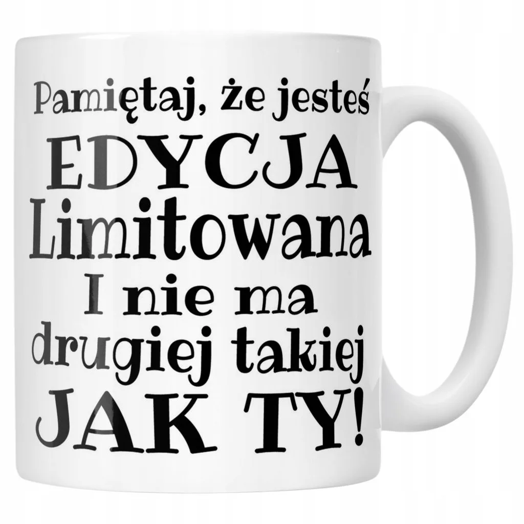 Kubek ceramiczny Pamiętaj Że Jesteś Edycja Limitowana Zabawny Prezent