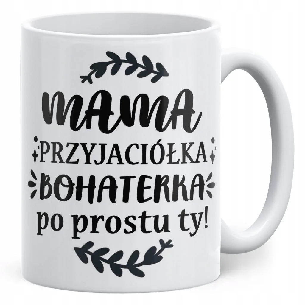 Kubek ceramiczny Dzień Matki Dla Mamy Prezent Mama Przyjaciółka Bohaterka