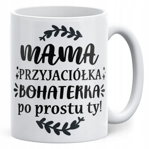 Kubek ceramiczny Dzień Matki Dla Mamy Prezent Mama Przyjaciółka Bohaterka