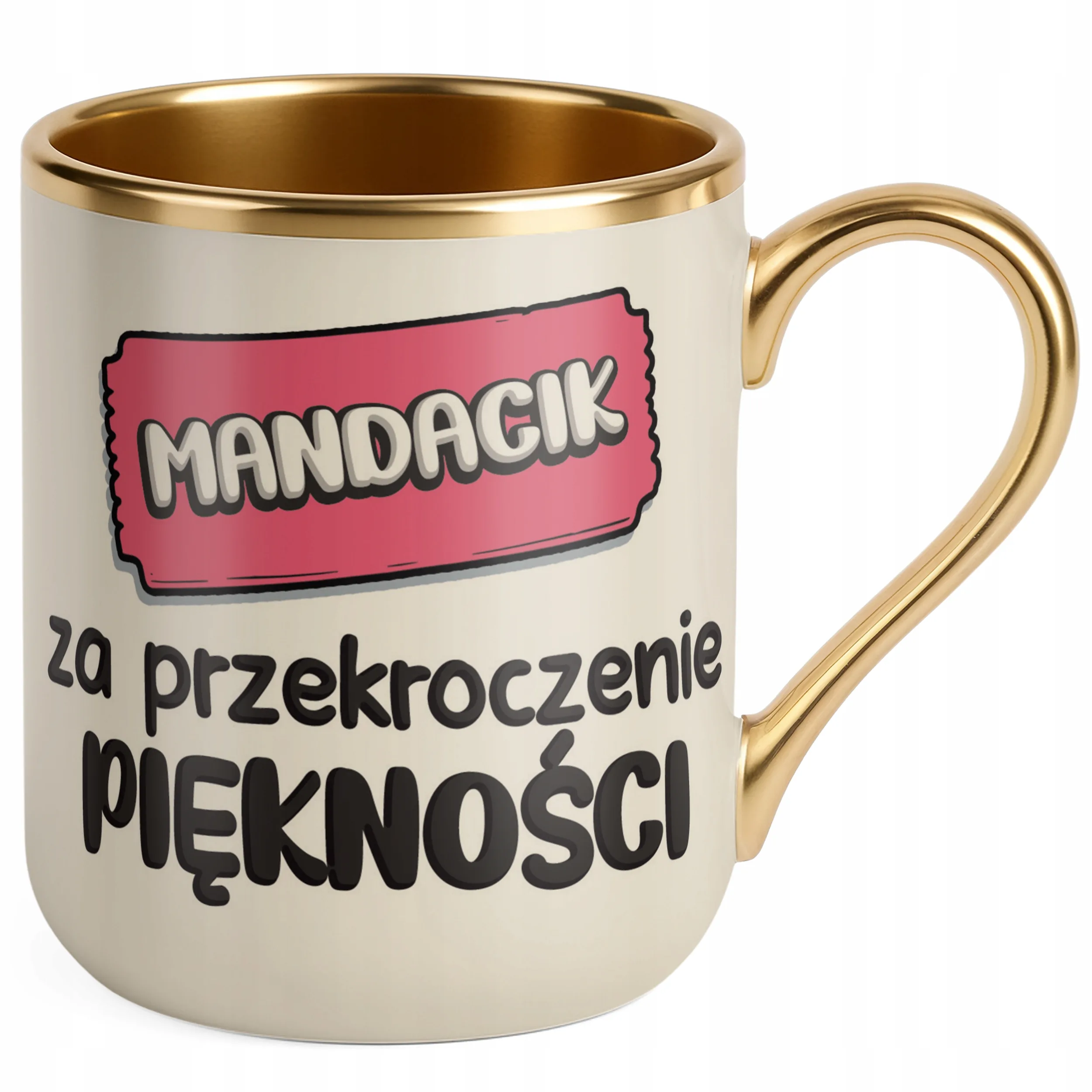 Kubek Premium Złoty Ecru Mandacik Za Przekroczenie Piękności Zabawny