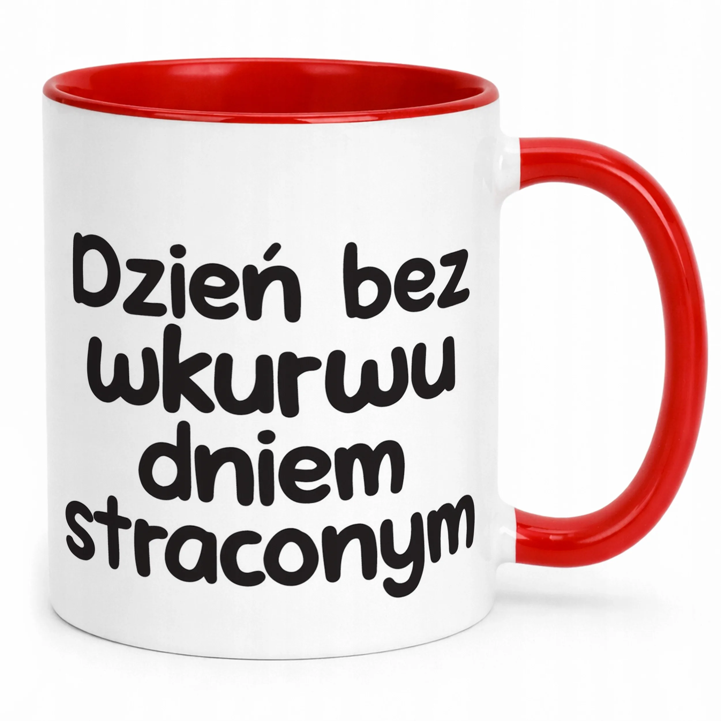 Kubek Czerwony Dzień Bez Wku**u Dniem Straconym Zabawny Prezent