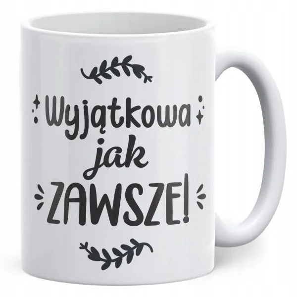 Kubek ceramiczny Dzień Kobiet Wyjątkowa Jak Zawsze Prezent Dla Kobiety
