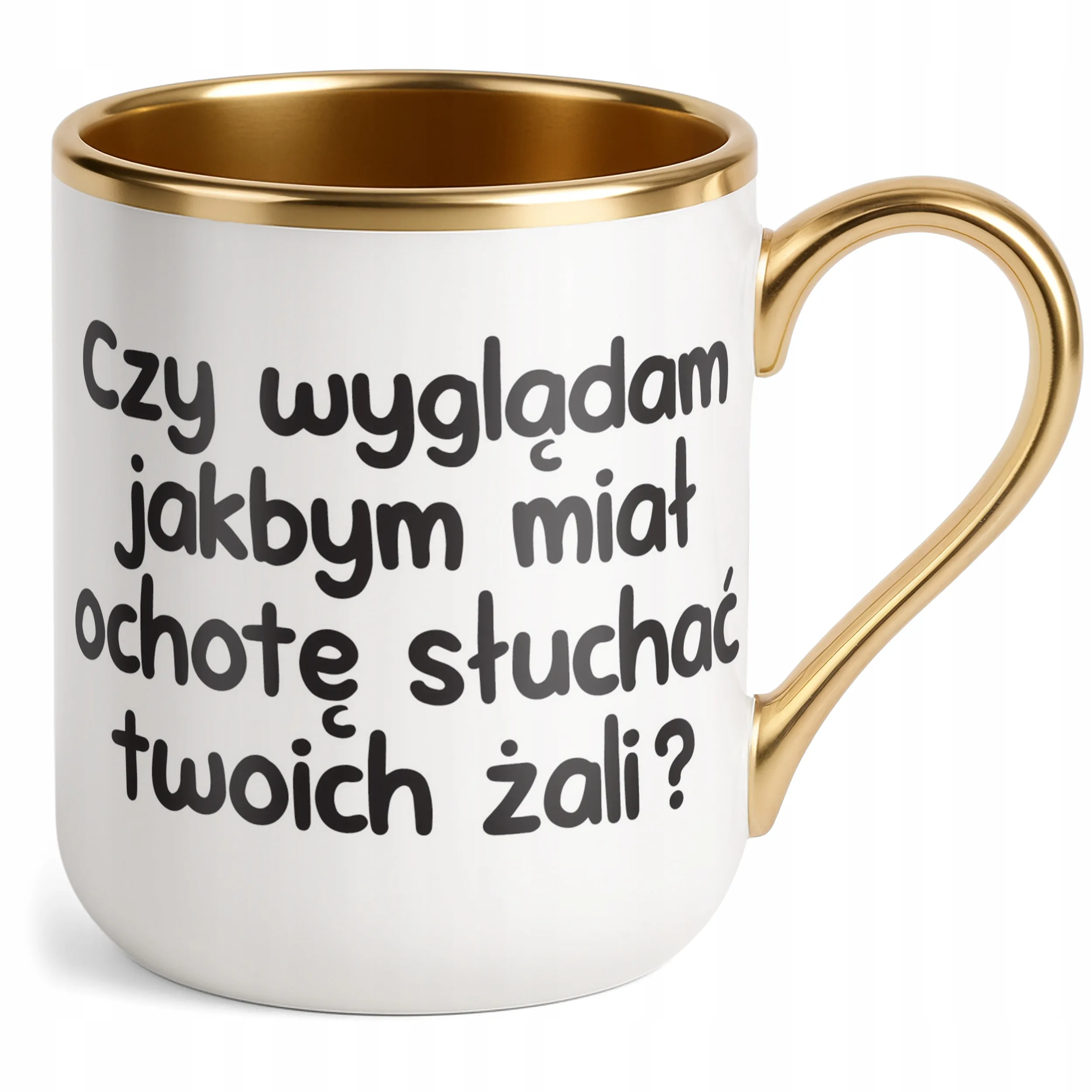 Kubek Premium Złoty Czy Wyglądam Jakbym Miał Ochotę Śmieszny Zabawny