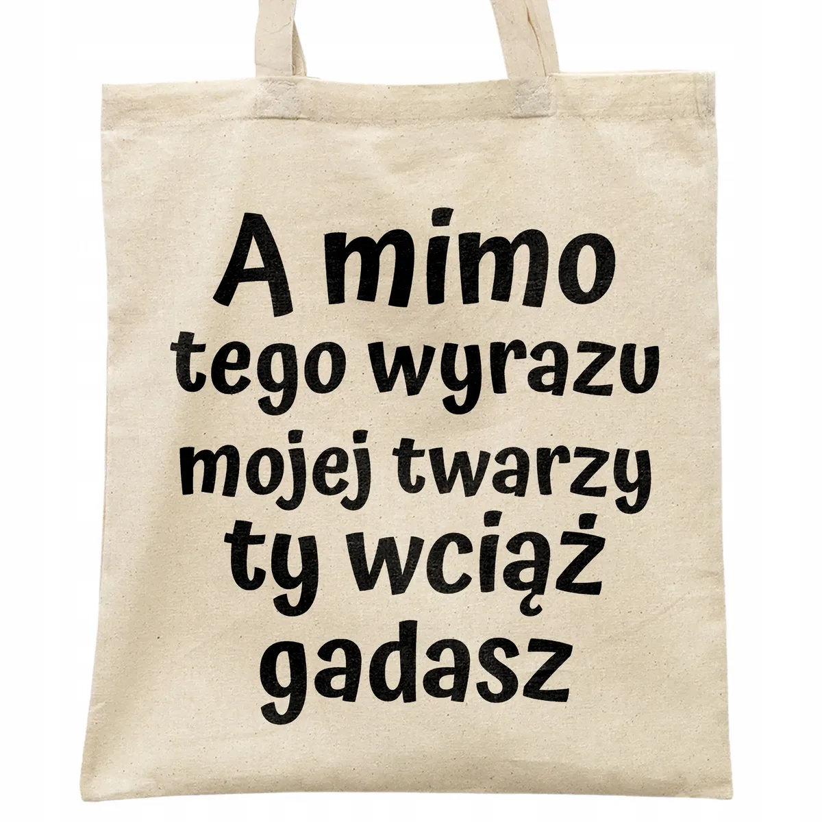 Torba bawełniana na zakupy A Mimo Tego Wyrazu Mojej Twarzy