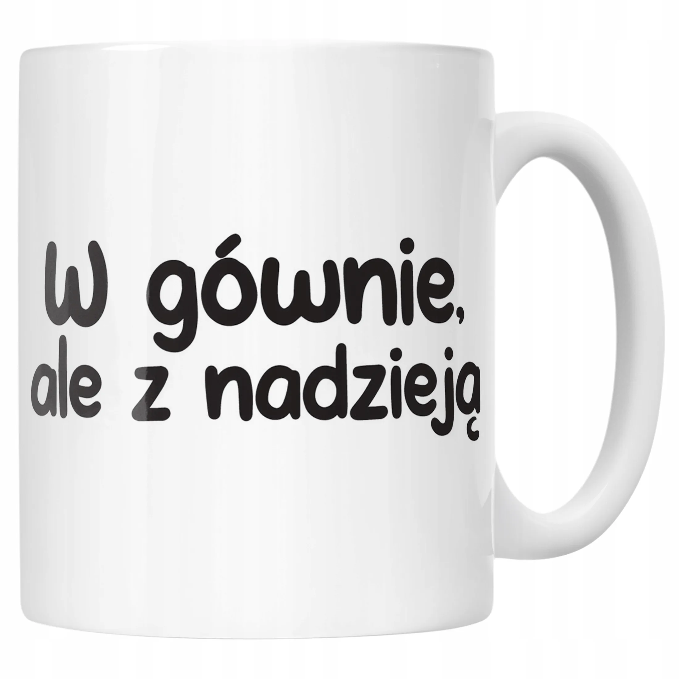 Kubek ceramiczny W Gównie Ale Z Nadzieją Śmieszny Zabawny Prezent