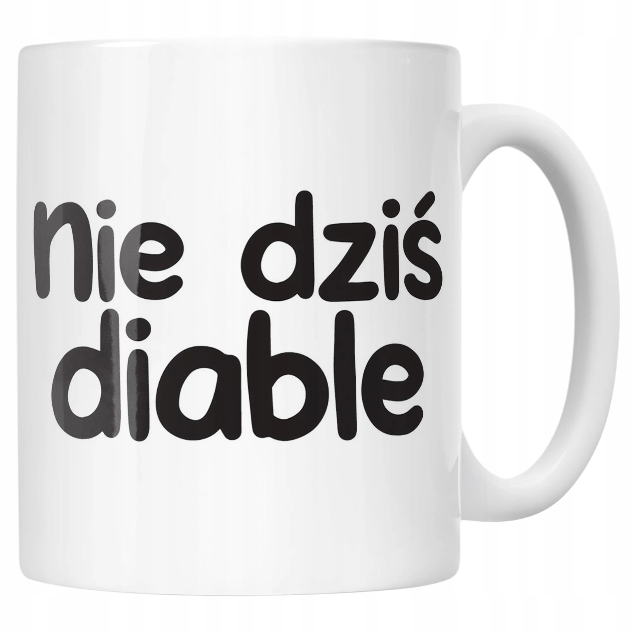 Kubek ceramiczny Nie Dziś Diable Śmieszny Zabawny Prezent