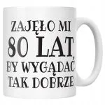 Kubek ceramiczny Zajęło Mi 80 Lat Na Urodziny Prezent Upominek