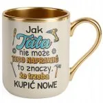 Kubek Premium Złoty Ecru Dzień Ojca Dla Taty Trzeba Kupić Nowe Prezent